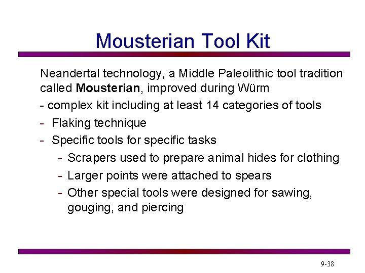 Mousterian Tool Kit Neandertal technology, a Middle Paleolithic tool tradition called Mousterian, improved during