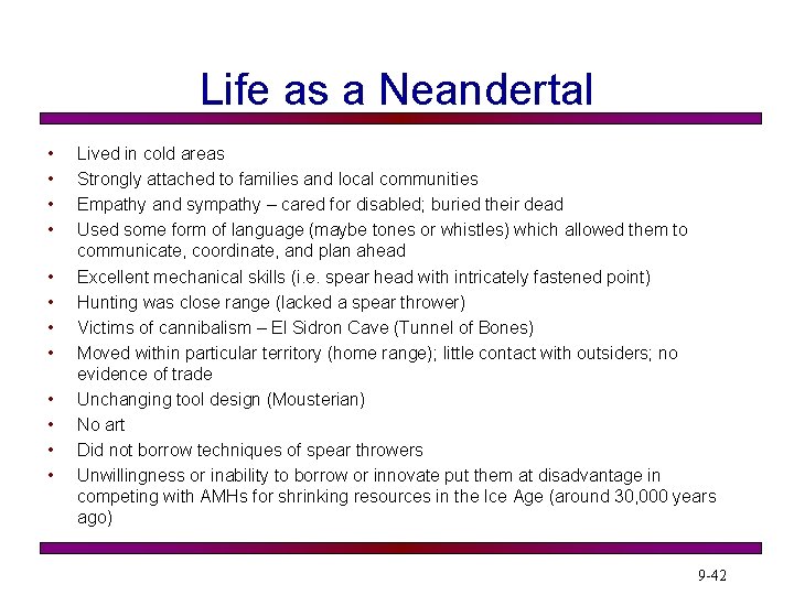 Life as a Neandertal • • • Lived in cold areas Strongly attached to