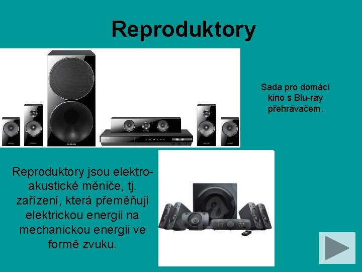 Reproduktory Sada pro domácí kino s Blu-ray přehrávačem. Reproduktory jsou elektroakustické měniče, tj. zařízení,