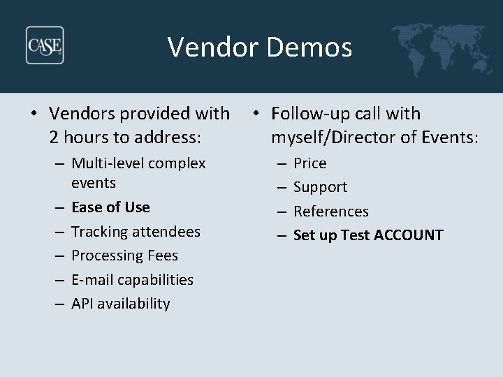 Vendor Demos • Vendors provided with 2 hours to address: – Multi-level complex events