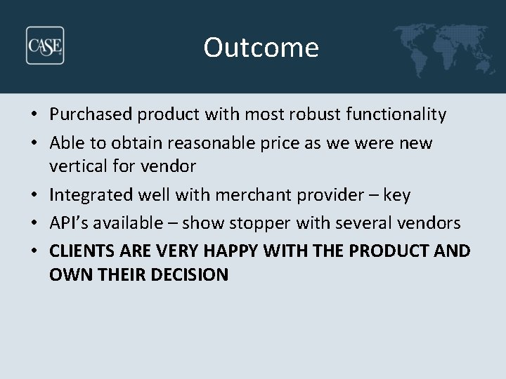 Outcome • Purchased product with most robust functionality • Able to obtain reasonable price