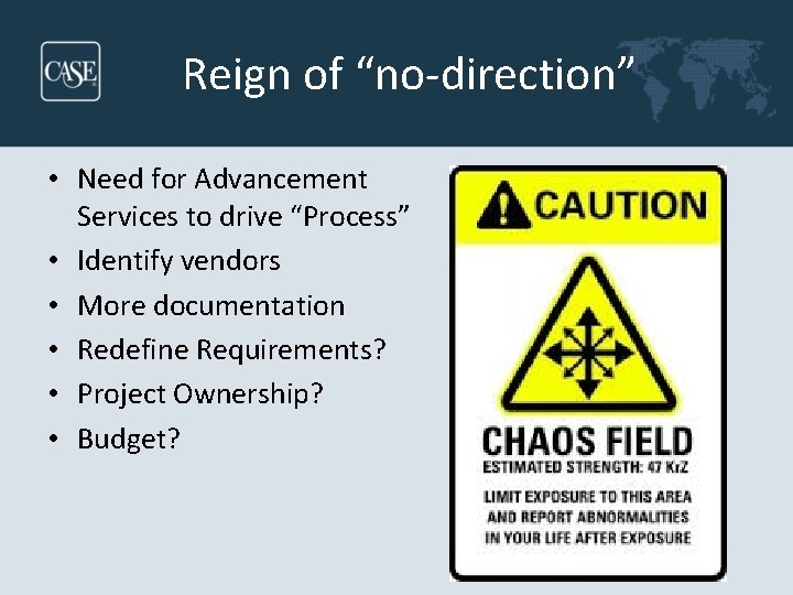 Reign of “no-direction” • Need for Advancement Services to drive “Process” • Identify vendors