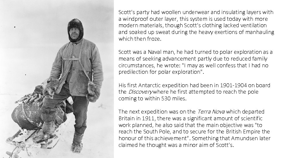 Scott’s party had woollen underwear and insulating layers with a windproof outer layer, this