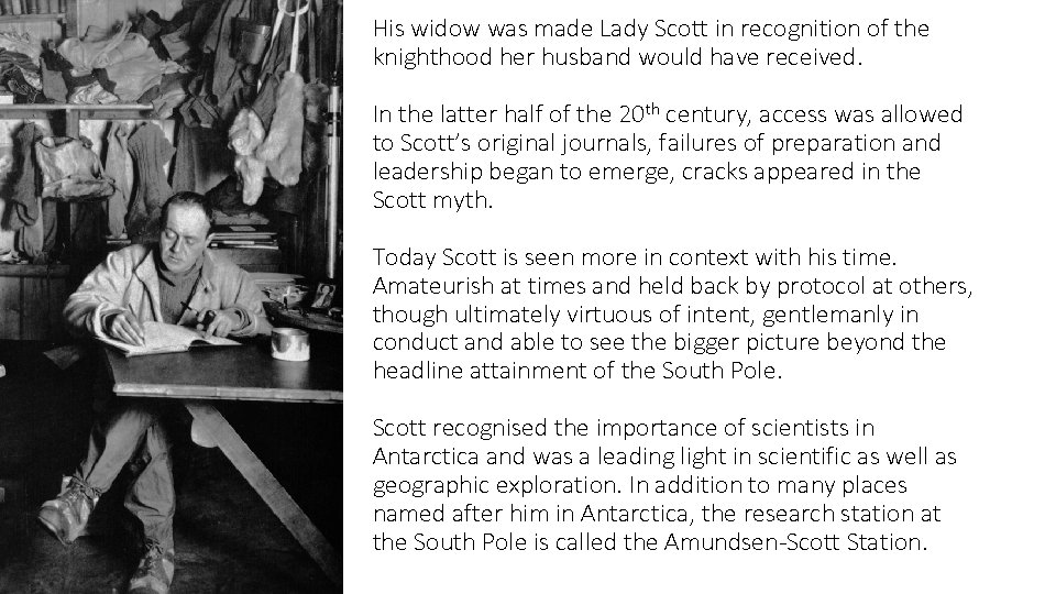 His widow was made Lady Scott in recognition of the knighthood her husband would