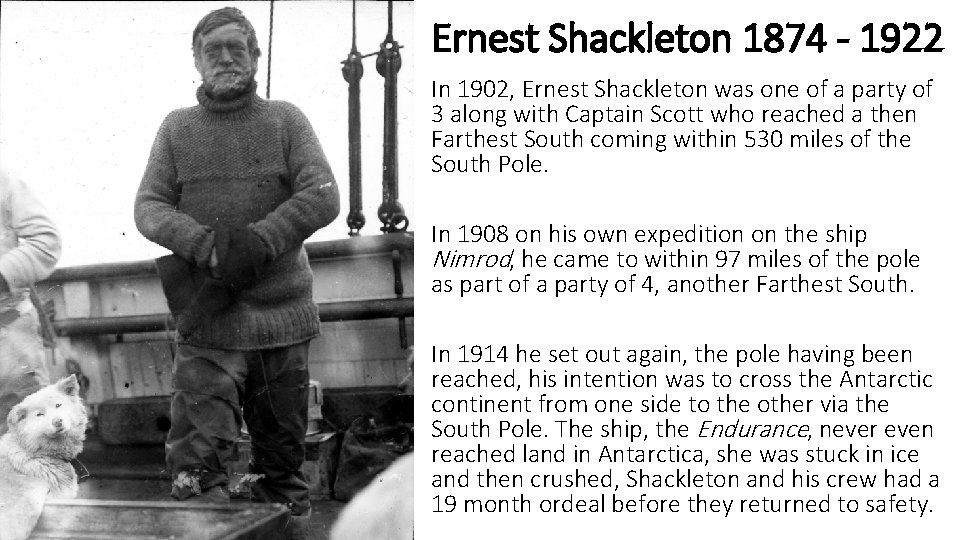 Ernest Shackleton 1874 - 1922 In 1902, Ernest Shackleton was one of a party