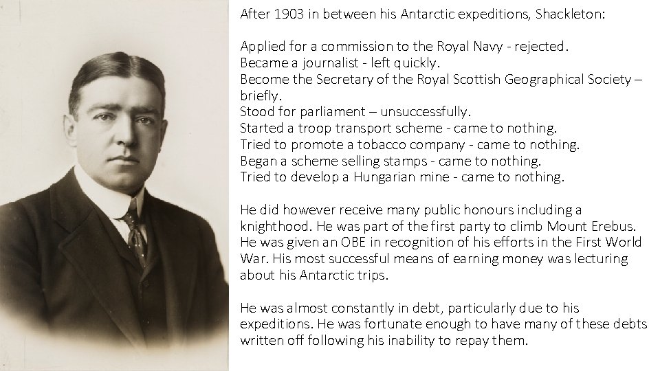 After 1903 in between his Antarctic expeditions, Shackleton: Applied for a commission to the