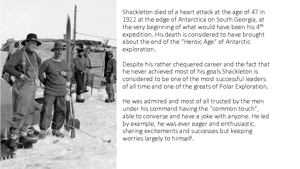 Shackleton died of a heart attack at the age of 47 in 1922 at