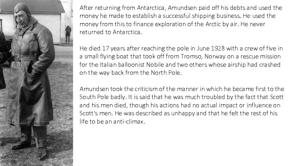 After returning from Antarctica, Amundsen paid off his debts and used the money he