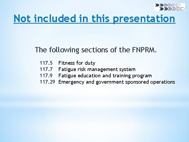 Not included in this presentation The following sections of the FNPRM. 117. 5 117.