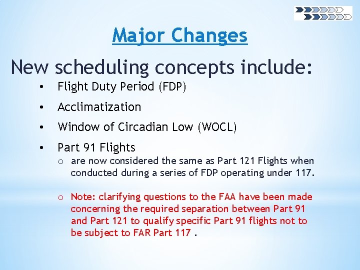 Major Changes New scheduling concepts include: • Flight Duty Period (FDP) • Acclimatization •