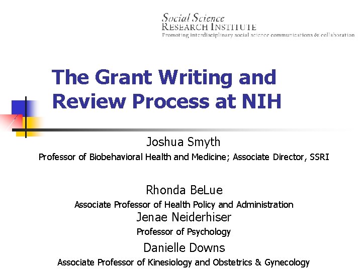 The Grant Writing and Review Process at NIH Joshua Smyth Professor of Biobehavioral Health