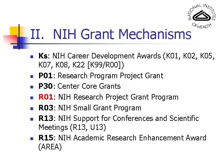 II. NIH Grant Mechanisms n n n n Ks: NIH Career Development Awards (K