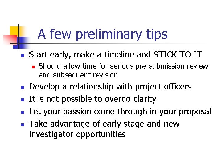 A few preliminary tips n Start early, make a timeline and STICK TO IT