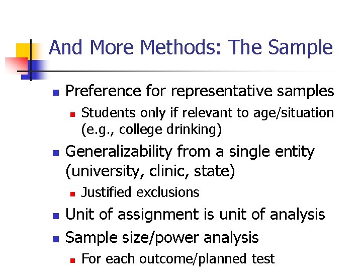 And More Methods: The Sample n Preference for representative samples n n Generalizability from