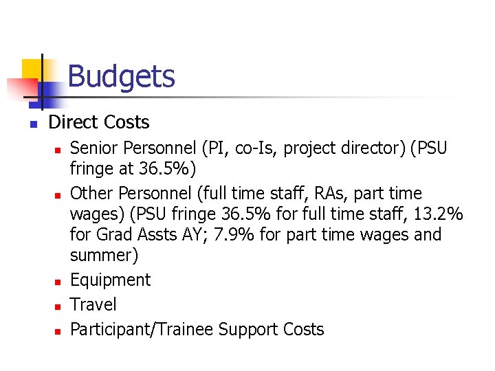 Budgets n Direct Costs n n n Senior Personnel (PI, co-Is, project director) (PSU