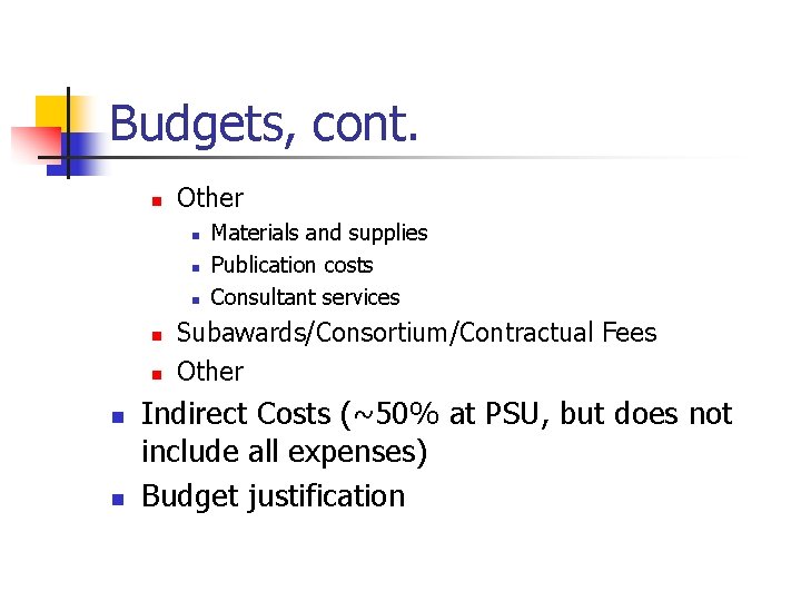 Budgets, cont. n Other n n n n Materials and supplies Publication costs Consultant