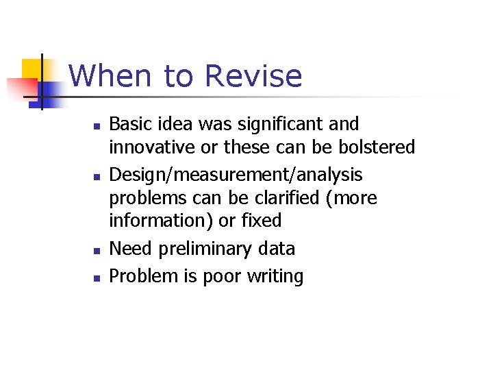When to Revise n n Basic idea was significant and innovative or these can