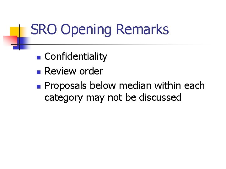 SRO Opening Remarks n n n Confidentiality Review order Proposals below median within each
