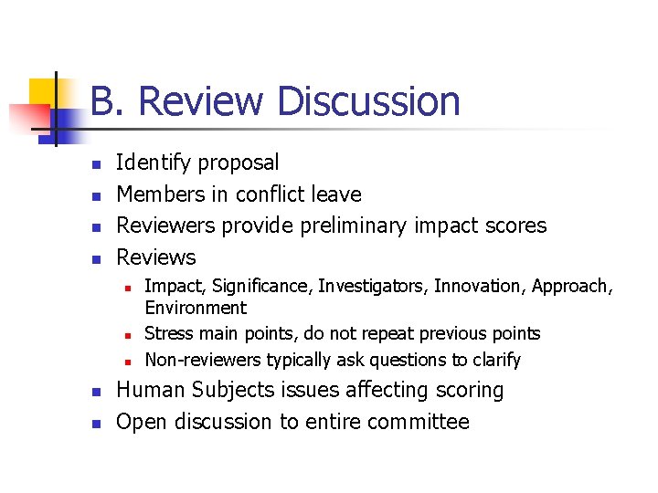 B. Review Discussion n n Identify proposal Members in conflict leave Reviewers provide preliminary