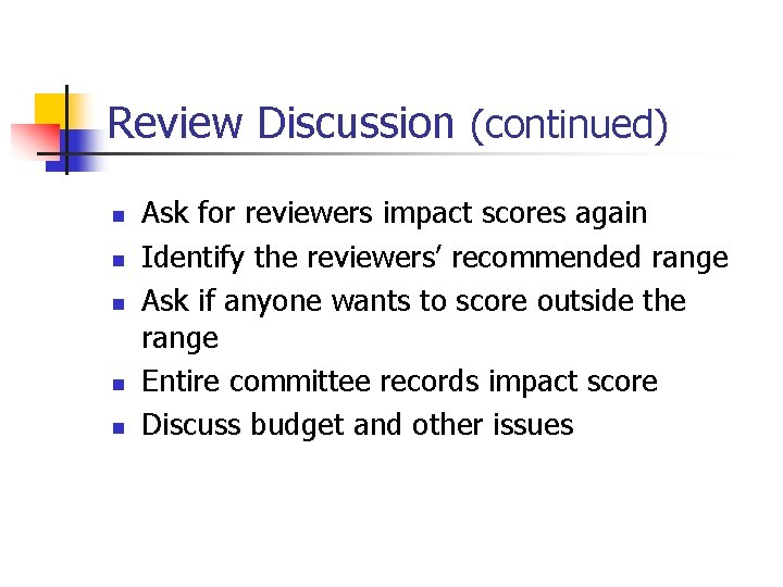 Review Discussion (continued) n n n Ask for reviewers impact scores again Identify the