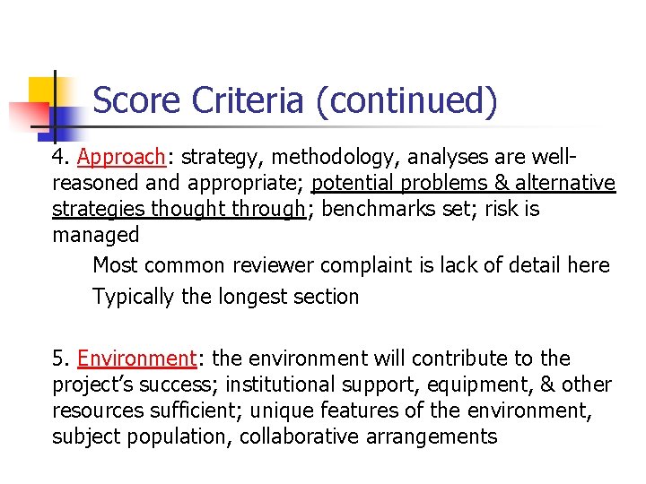 Score Criteria (continued) 4. Approach: strategy, methodology, analyses are wellreasoned and appropriate; potential problems