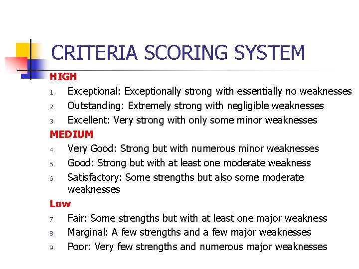 CRITERIA SCORING SYSTEM HIGH 1. Exceptional: Exceptionally strong with essentially no weaknesses 2. Outstanding: