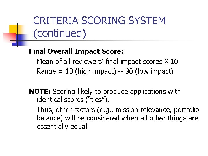 CRITERIA SCORING SYSTEM (continued) Final Overall Impact Score: Mean of all reviewers’ final impact
