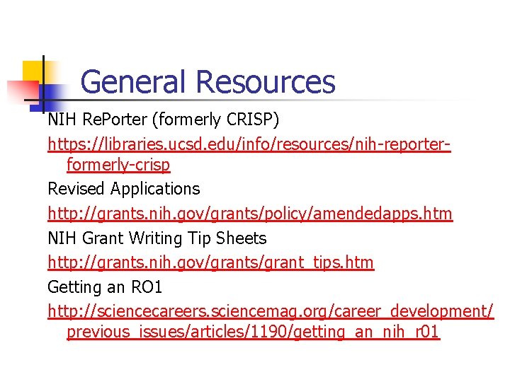 General Resources NIH Re. Porter (formerly CRISP) https: //libraries. ucsd. edu/info/resources/nih-reporterformerly-crisp Revised Applications http: