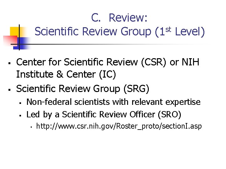 C. Review: Scientific Review Group (1 st Level) § § Center for Scientific Review