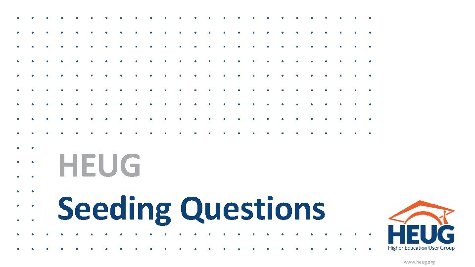HEUG Seeding Questions www. heug. org 