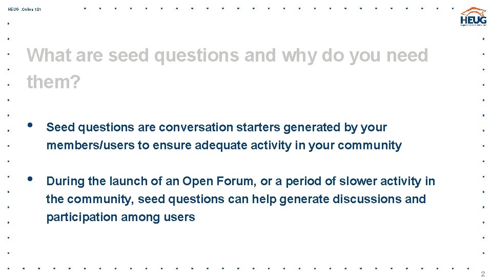 HEUG. Online 101 What are seed questions and why do you need them? •