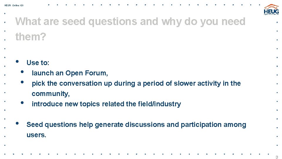 HEUG. Online 101 What are seed questions and why do you need them? •