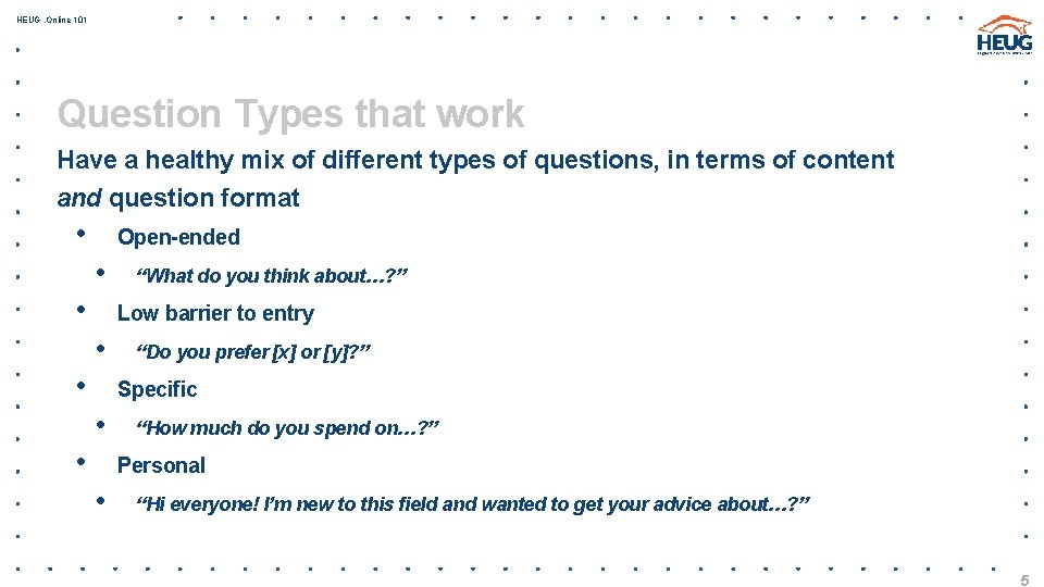 HEUG. Online 101 Question Types that work Have a healthy mix of different types
