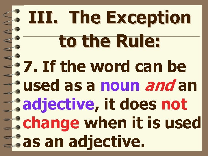III. The Exception to the Rule: 7. If the word can be used as