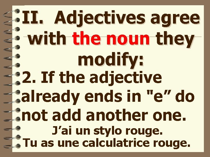 II. Adjectives agree with the noun they modify: 2. If the adjective already ends