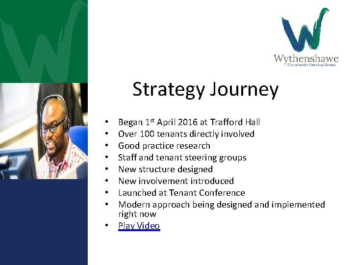 Strategy Journey Began 1 st April 2016 at Trafford Hall Over 100 tenants directly