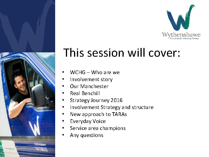 This session will cover: • • • WCHG – Who are we Involvement story