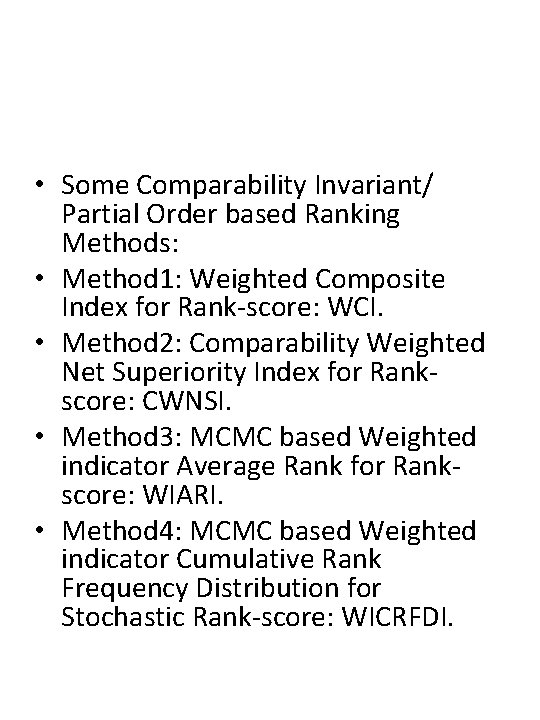  • Some Comparability Invariant/ Partial Order based Ranking Methods: • Method 1: Weighted