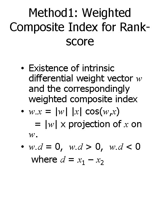 Method 1: Weighted Composite Index for Rankscore • Existence of intrinsic differential weight vector