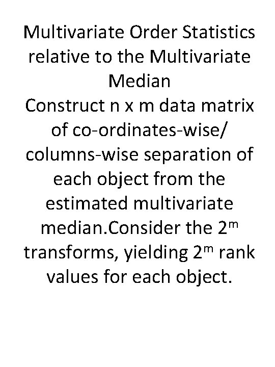 Multivariate Order Statistics relative to the Multivariate Median Construct n x m data matrix