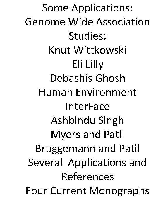 Some Applications: Genome Wide Association Studies: Knut Wittkowski Eli Lilly Debashis Ghosh Human Environment