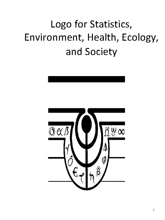 Logo for Statistics, Environment, Health, Ecology, and Society 4 