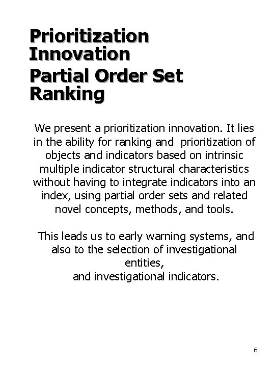 Prioritization Innovation Partial Order Set Ranking We present a prioritization innovation. It lies in