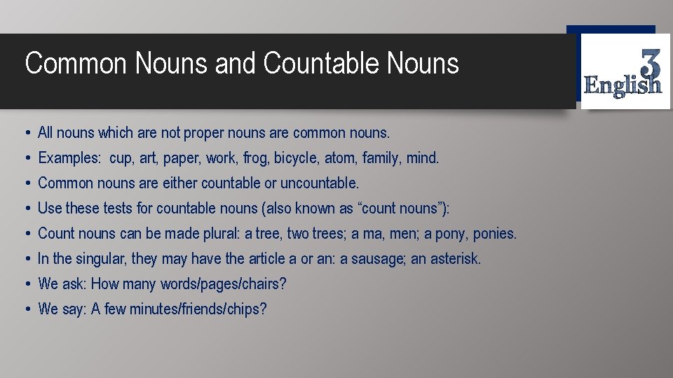 Common Nouns and Countable Nouns • • All nouns which are not proper nouns