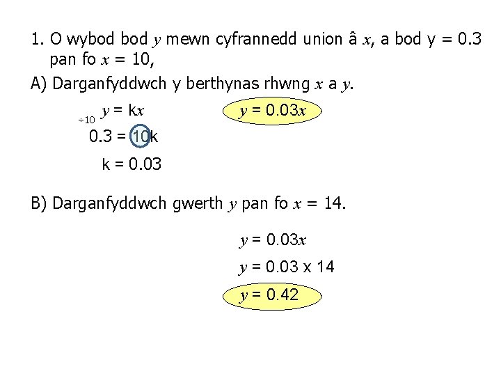 1. O wybod y mewn cyfrannedd union â x, a bod y = 0.