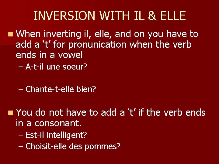 INVERSION WITH IL & ELLE n When inverting il, elle, and on you have