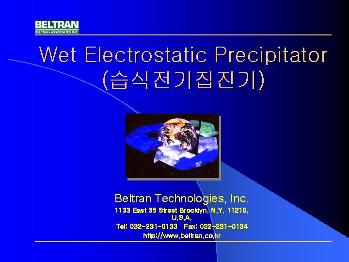 Wet Electrostatic Precipitator (습식전기집진기) Beltran Technologies, Inc. 1133 East 35 Street Brooklyn, N. Y.