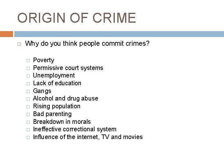 ORIGIN OF CRIME Why do you think people commit crimes? � � � Poverty
