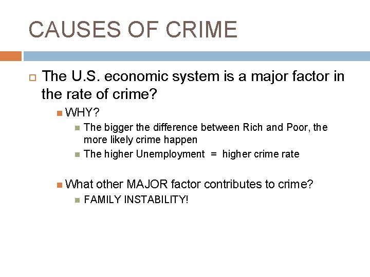 CAUSES OF CRIME The U. S. economic system is a major factor in the