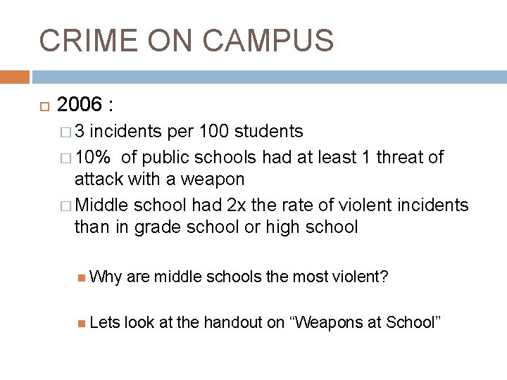 CRIME ON CAMPUS 2006 : � 3 incidents per 100 students � 10% of